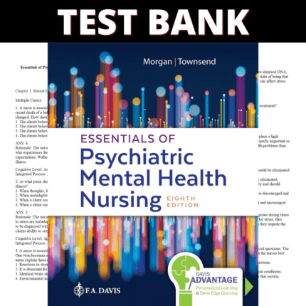 Test Bank - Essentials of Psychiatric Mental Health Nursing, 8th Edition (Morgan and Townsend, 2020)